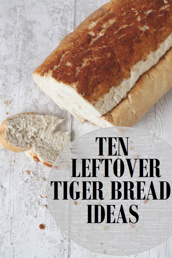 what to do with leftover tiger bread