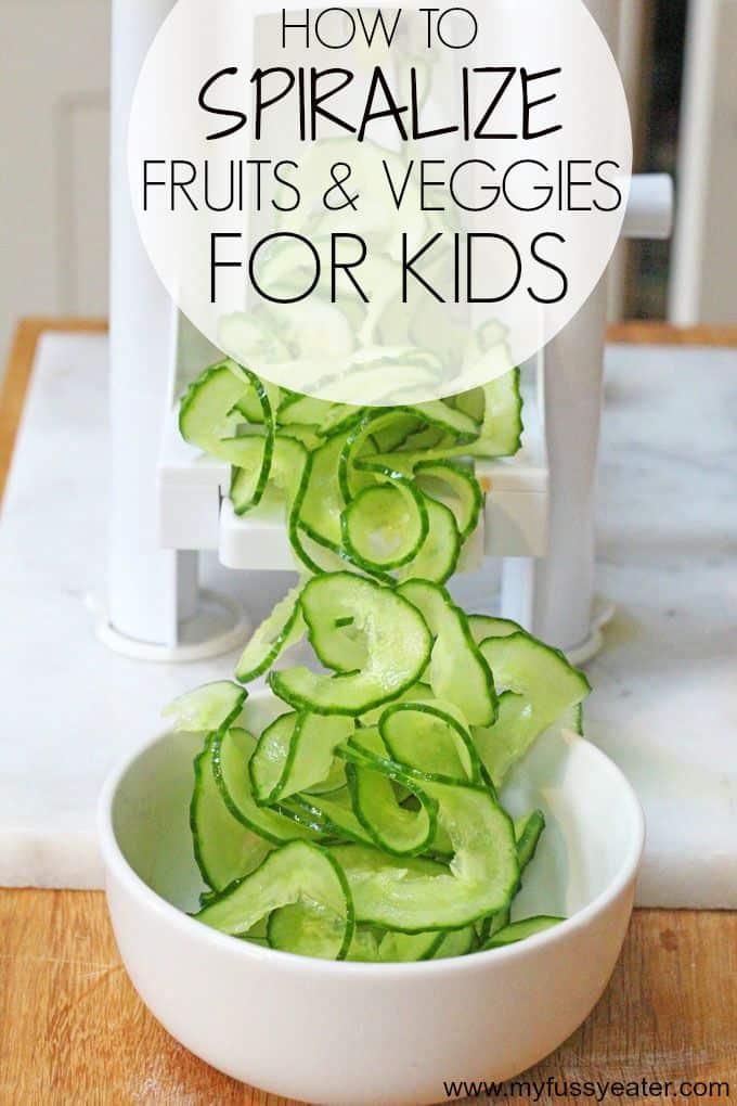 How to spiralize fruits and veggies for kids | My Fussy Eater blog