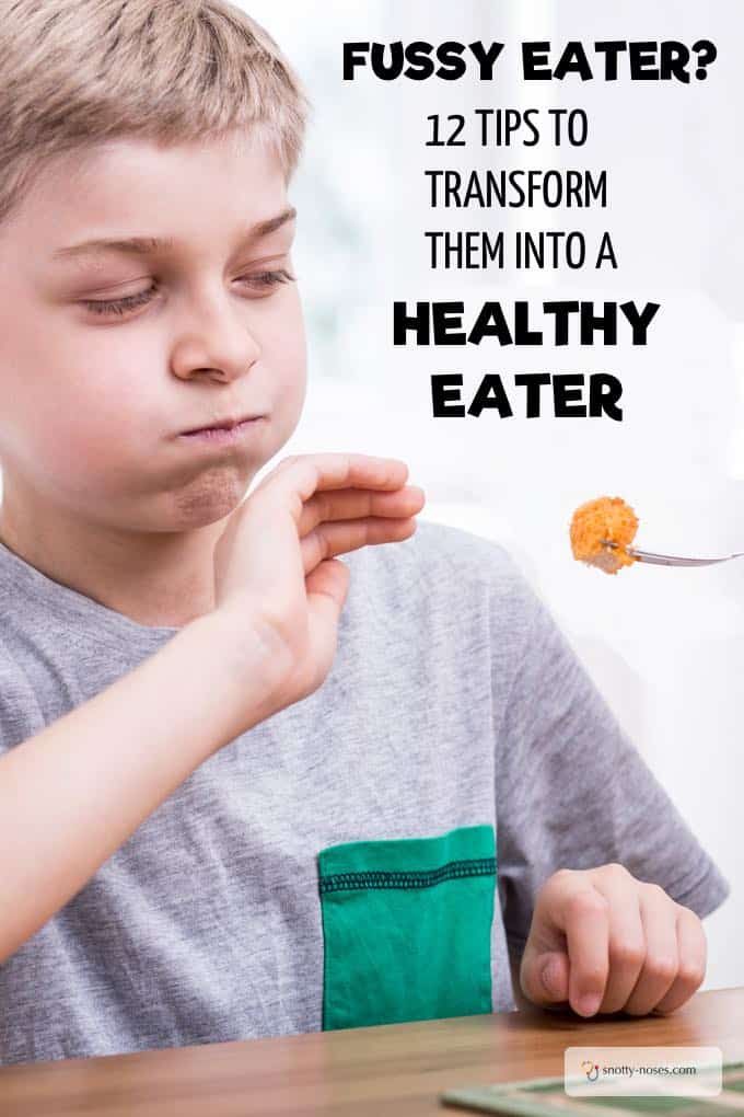 Tips To Transform Your Fussy Eater Into A Healthy Eater
