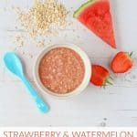 Babies will love this deliciously sweet combination of strawberries, watermelon and oats. The perfect summer meal for a weaning baby or toddler!