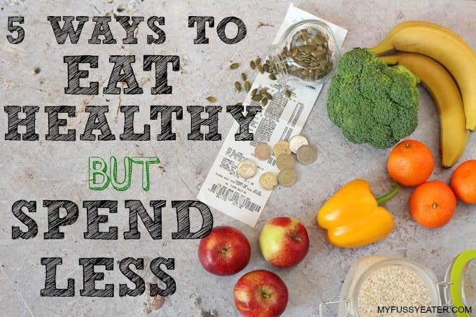 5 Ways to Eat Healthy but Spend Less!
