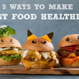 5 Ways to Make Fast Food Healthier!