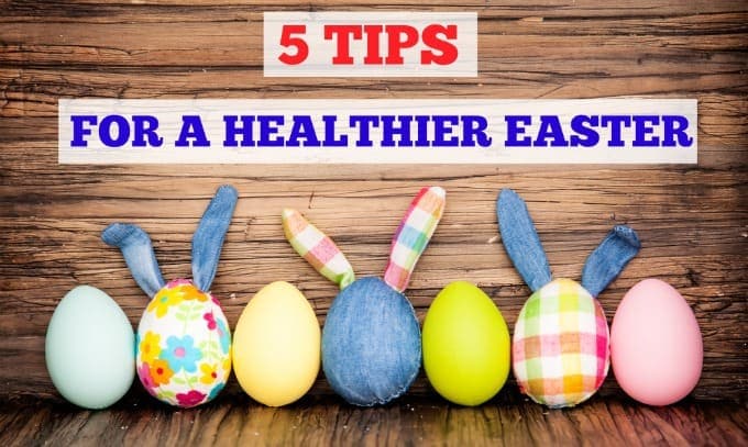 5 Tips for a Healthier Easter