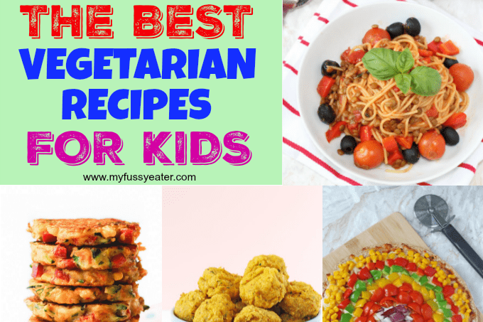 Best Vegetarian Recipes For Kids My Fussy Eater Healthy Kids