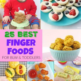 25 of the best Finger Foods for Baby Led Weaning and Toddlers!