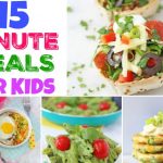 15 Minute Meals for Kids - quick and easy dinner time solutions for busy days!
